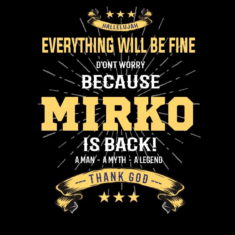 Everything will be fine Mirko Is back