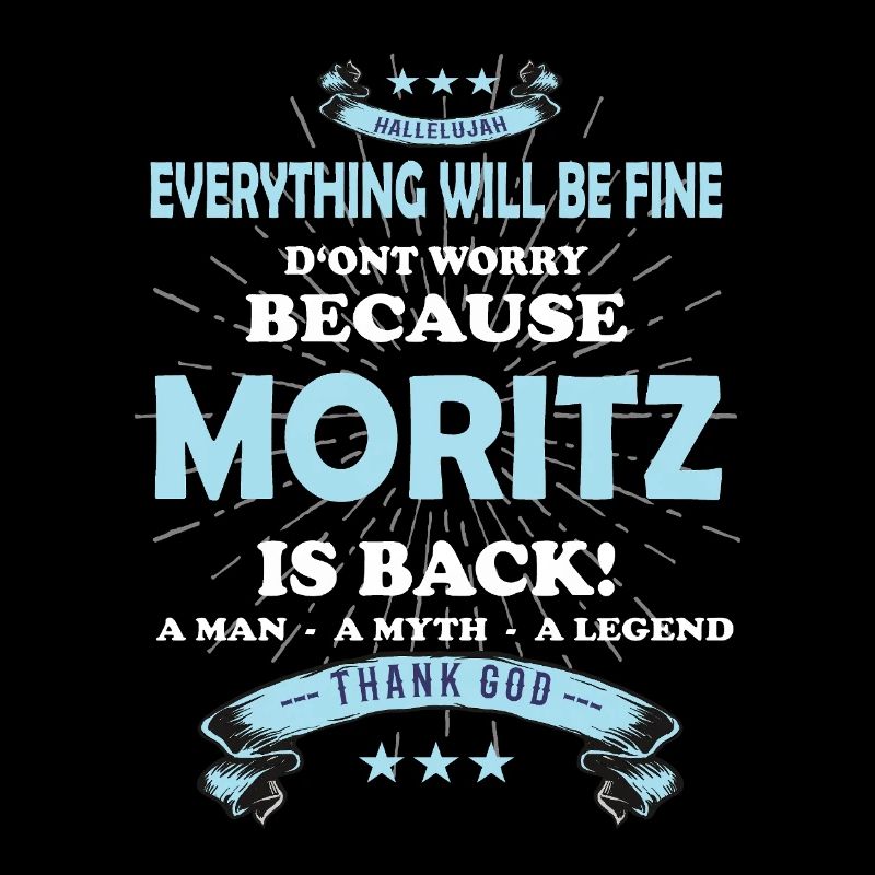 Everything will be fine Moritz Is back