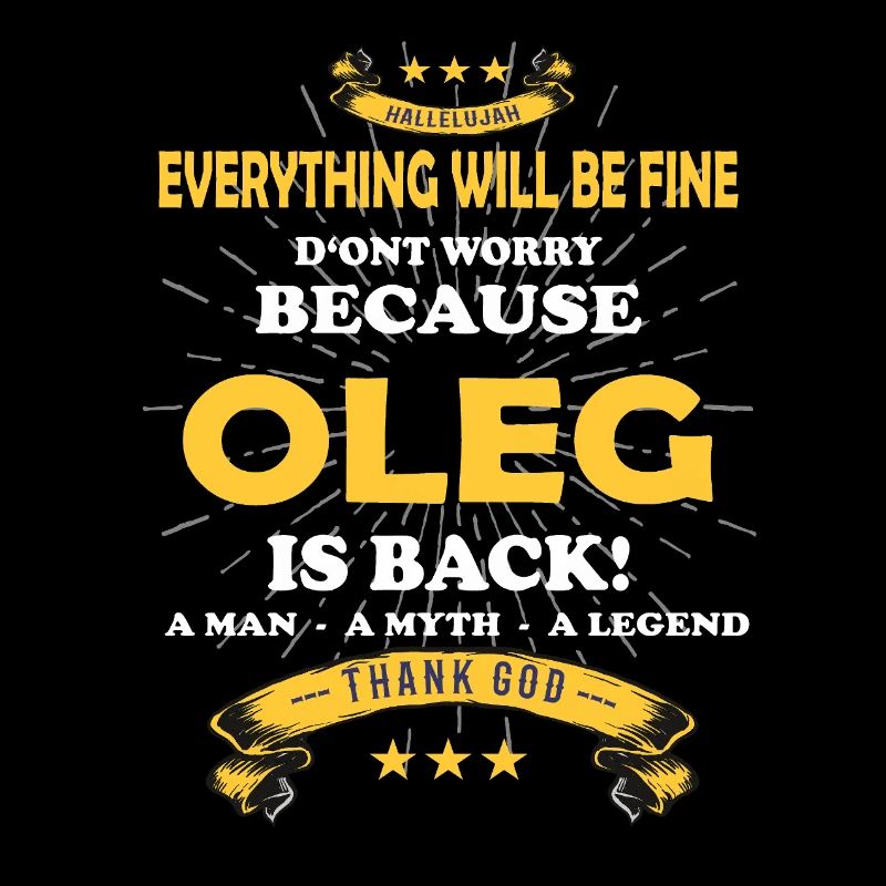 Everything will be fine Oleg Is back