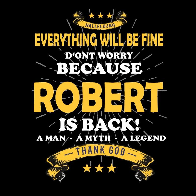 Everything will be fine Robert Is back