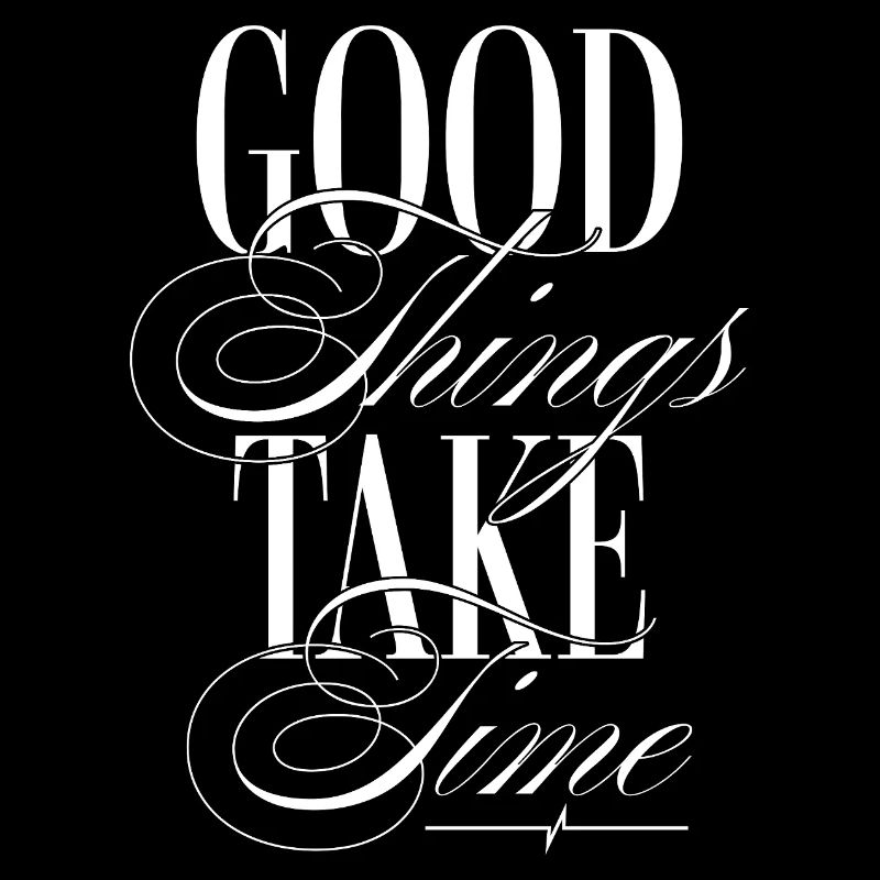Good Things Take Time – Inspirational Typography 