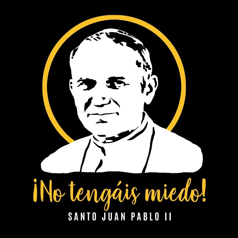 Do not be afraid - Pope John Paul II JP2