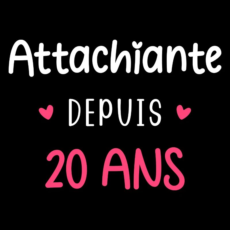 Attachiante depuis 20 ans