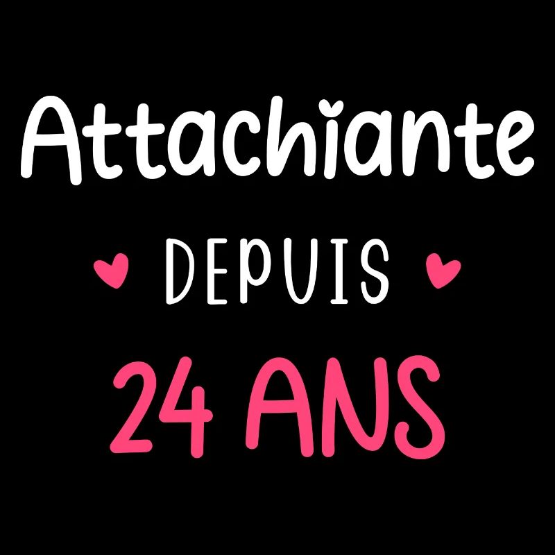 Attachiante depuis 24 ans