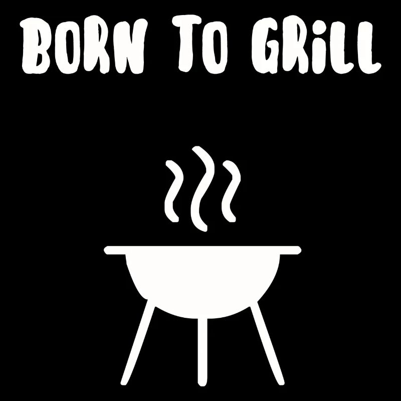 Born to grill
