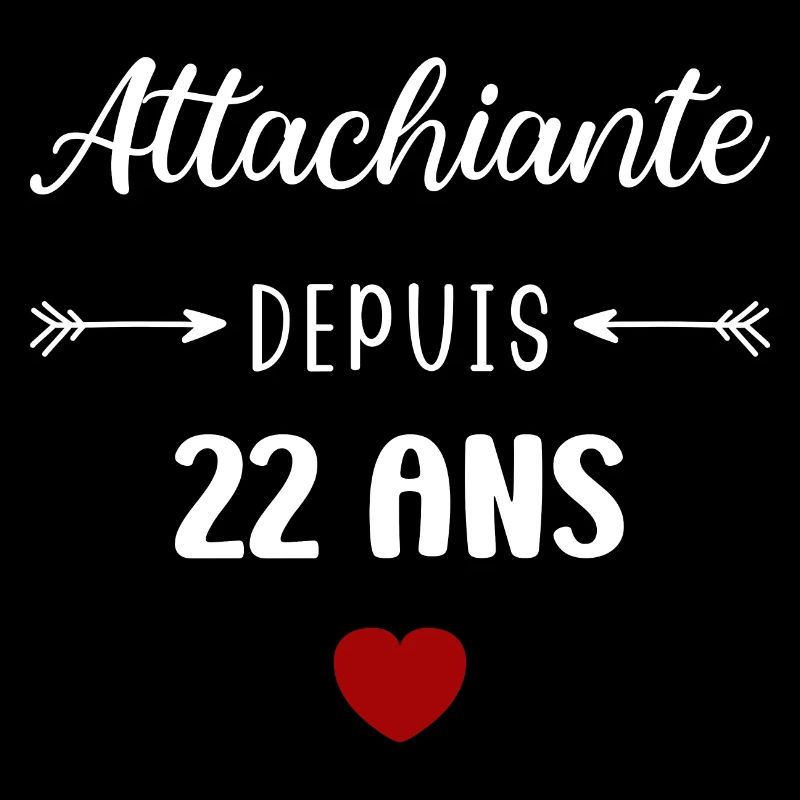 Attachiante depuis 22 ans
