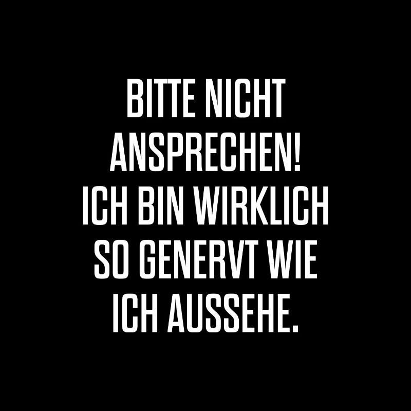 Bitte nicht ansprechen! Ich bin wirklich so generv