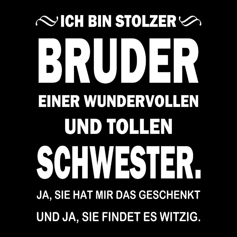 Stolzer Bruder Spruch Schwester Geschenkidee