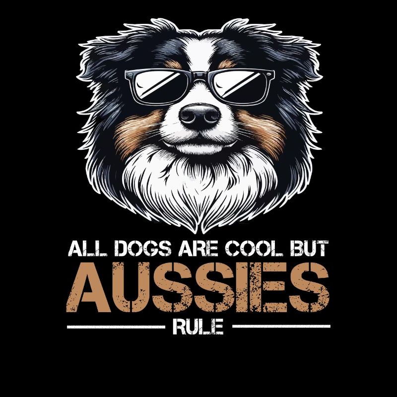 All Dogs are Cool Australian Shepherd Aussie