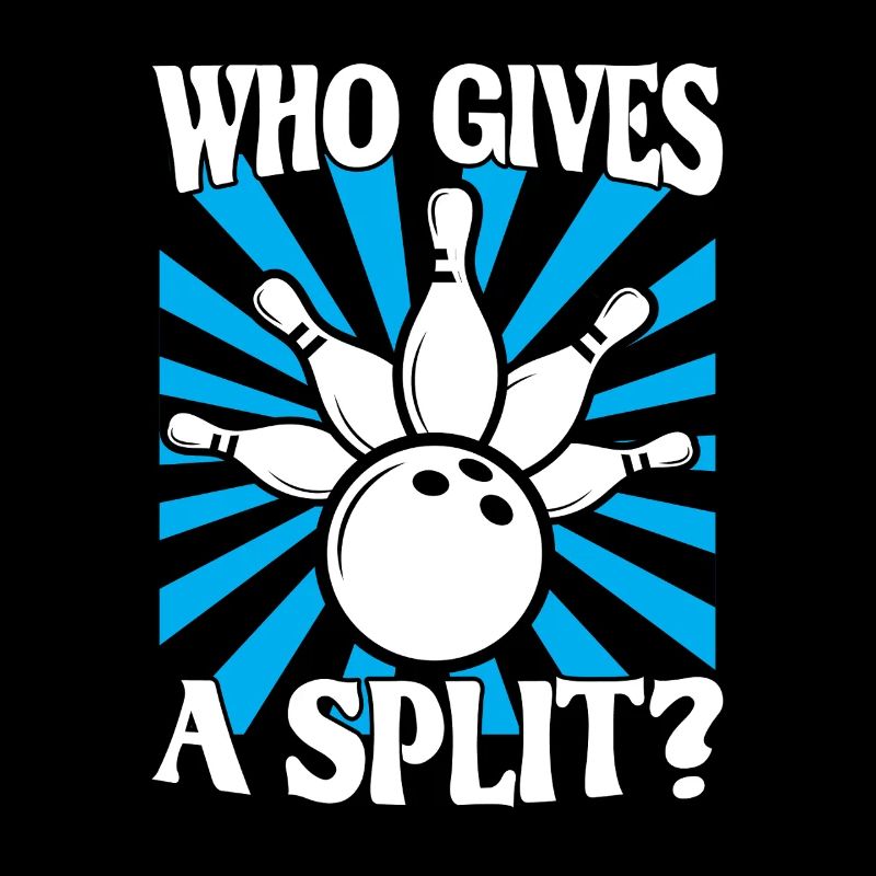 Bowling Spruch Who gives a Split 2