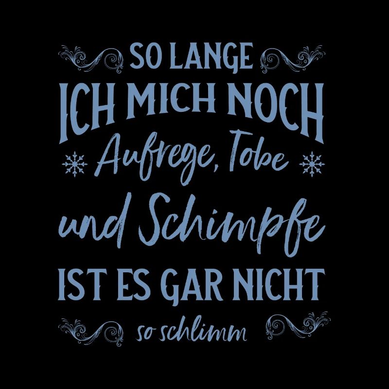 Solange ich tobe und schimpfe lebe ich noch