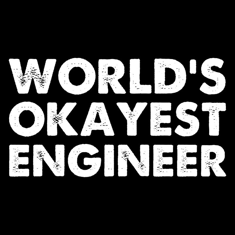 World's Okayest Engineer