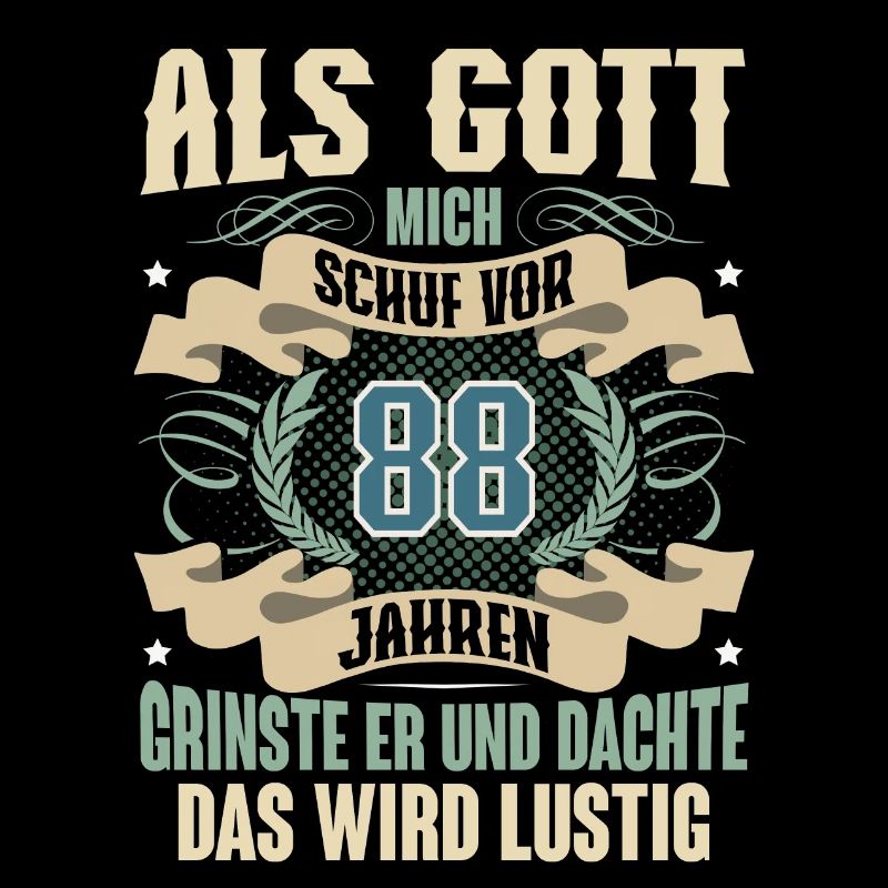 88. Geburtstag Als Gott Mich Schuf Vor