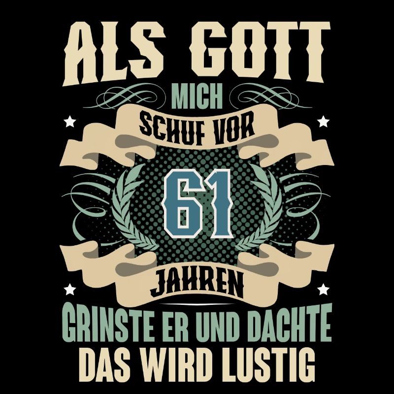 61. Geburtstag Als Gott Mich Schuf Vor