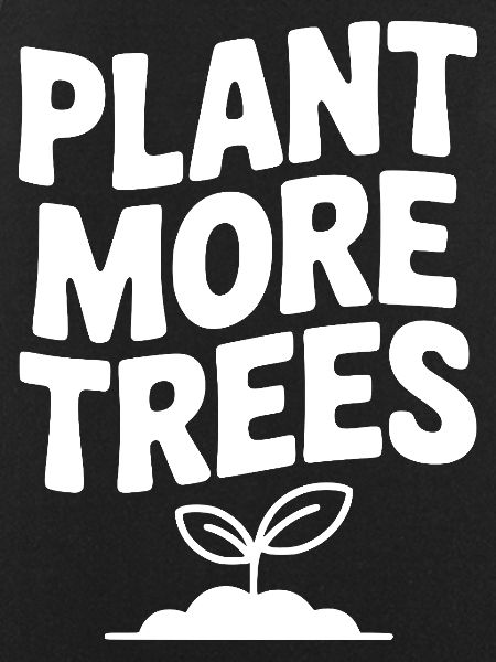 Plant More Trees