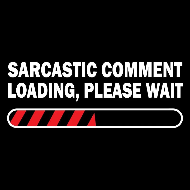 Sarcastic Comment Loading Please Wait Video Game P