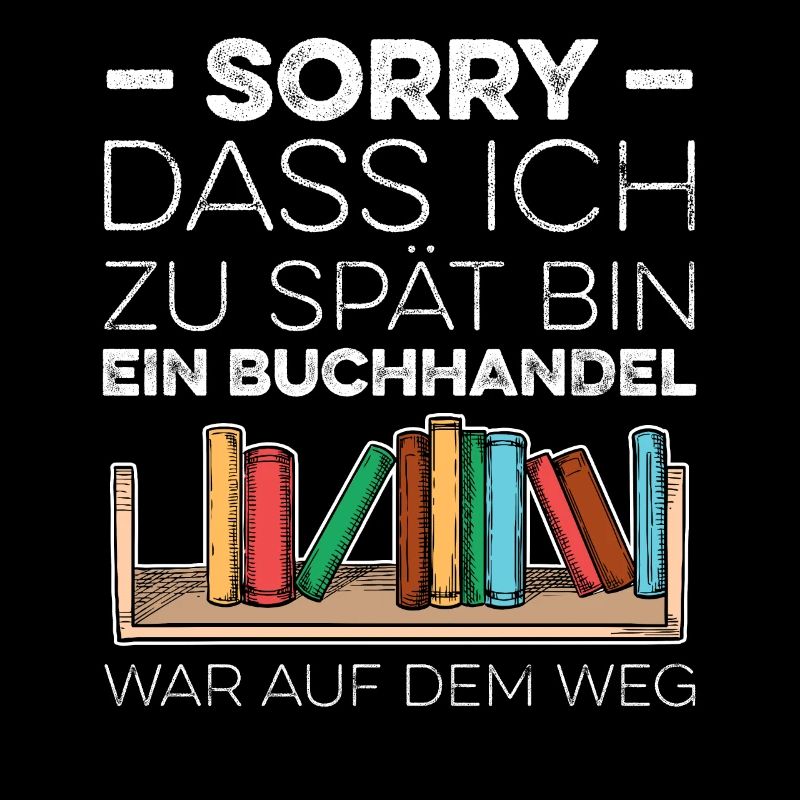 Sorry Dass Ich Zu Spät Bin Ein Buchhandel War Auf