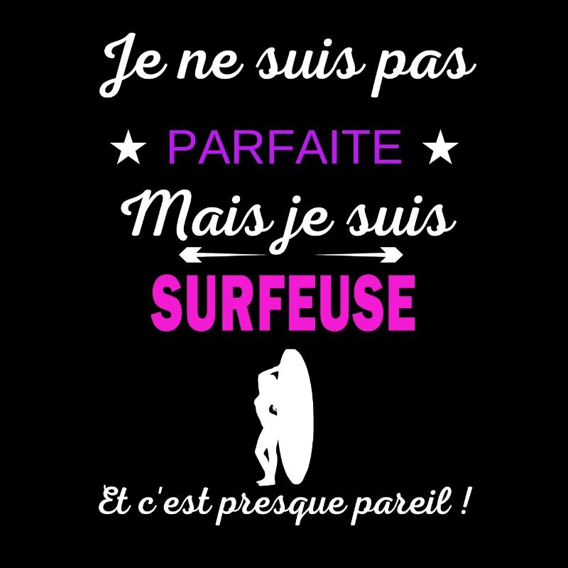 Je ne suis pas parfaite je suis Surfeuse