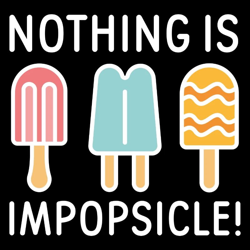 Nothing Is Impopsicle