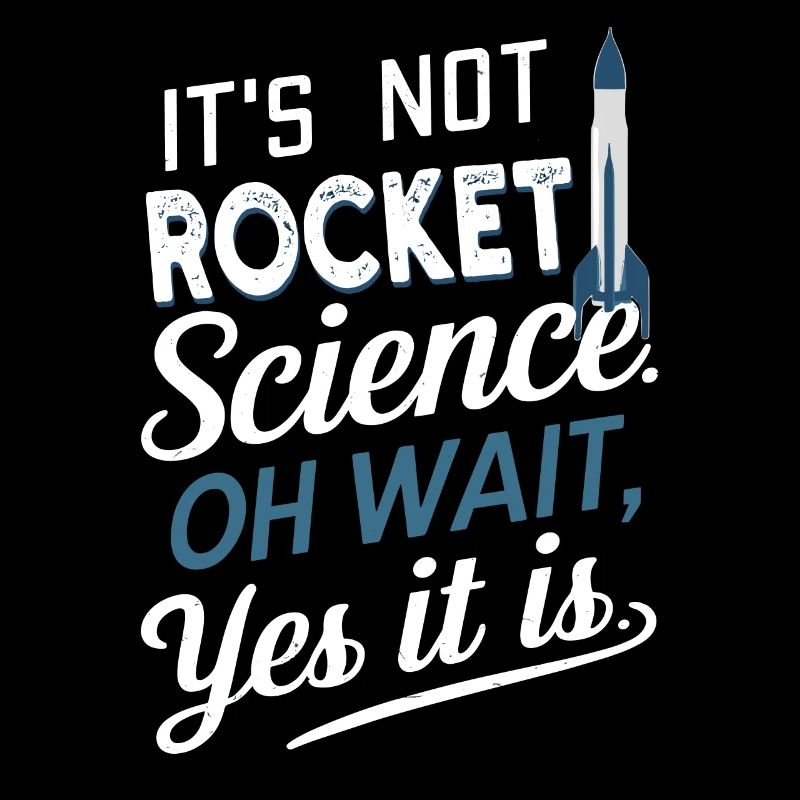 It's Not Rocket Science, Oh Wait Model Rocket