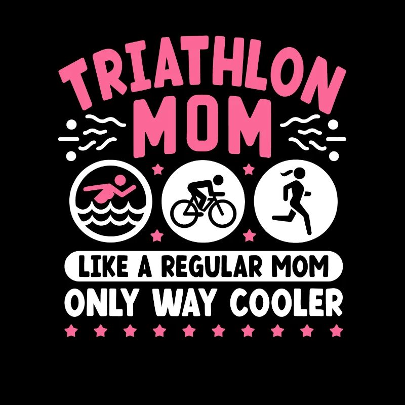 Triathlon Mom Like A Regular Mom Only Way Cooler