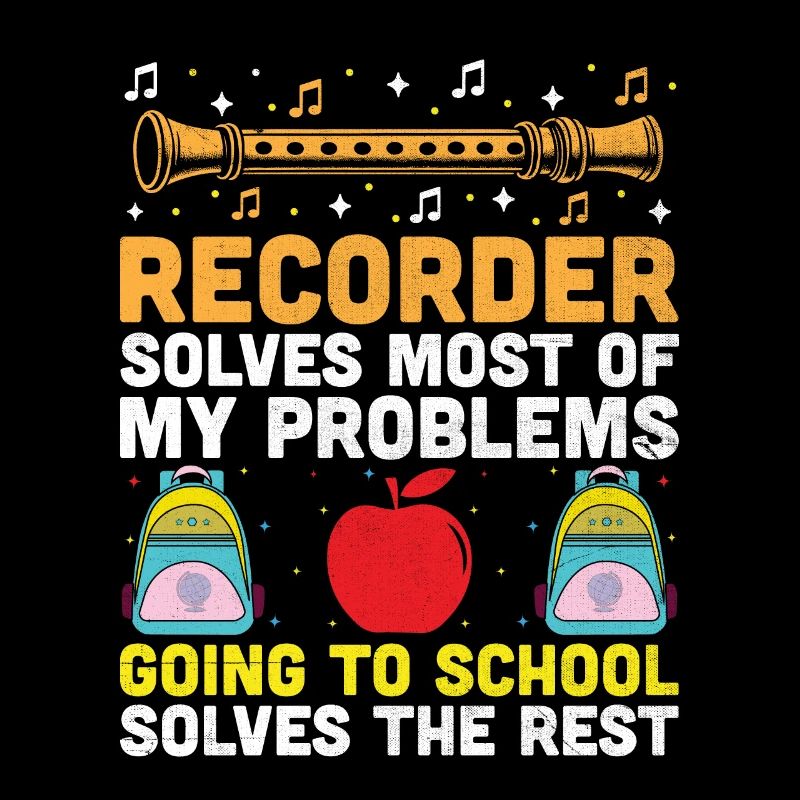 Recorder Solves Most Of My Problems Instrument Mus