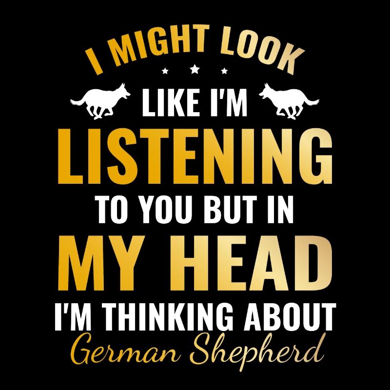 But In My Head I'm Thinking About German Shepherd
