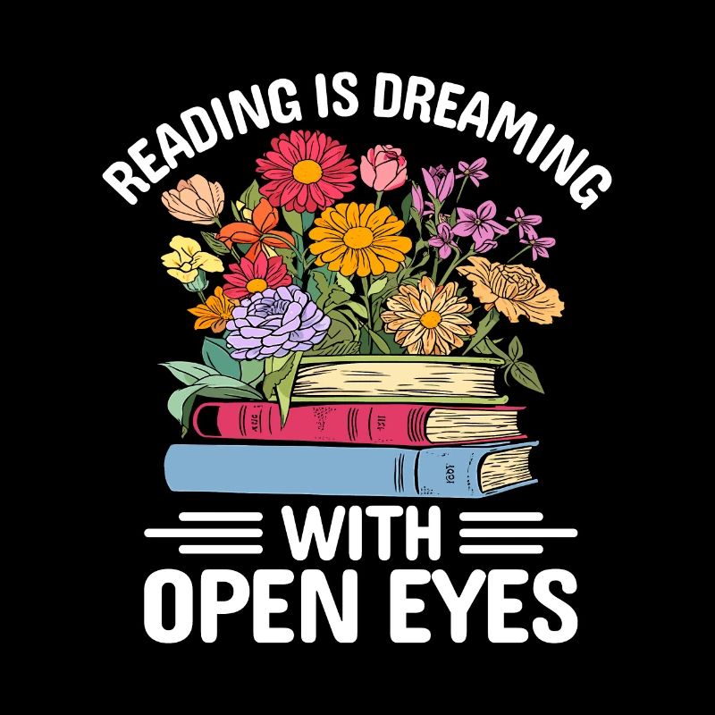 Reading Is Dreaming With Open Eyes Book Lover