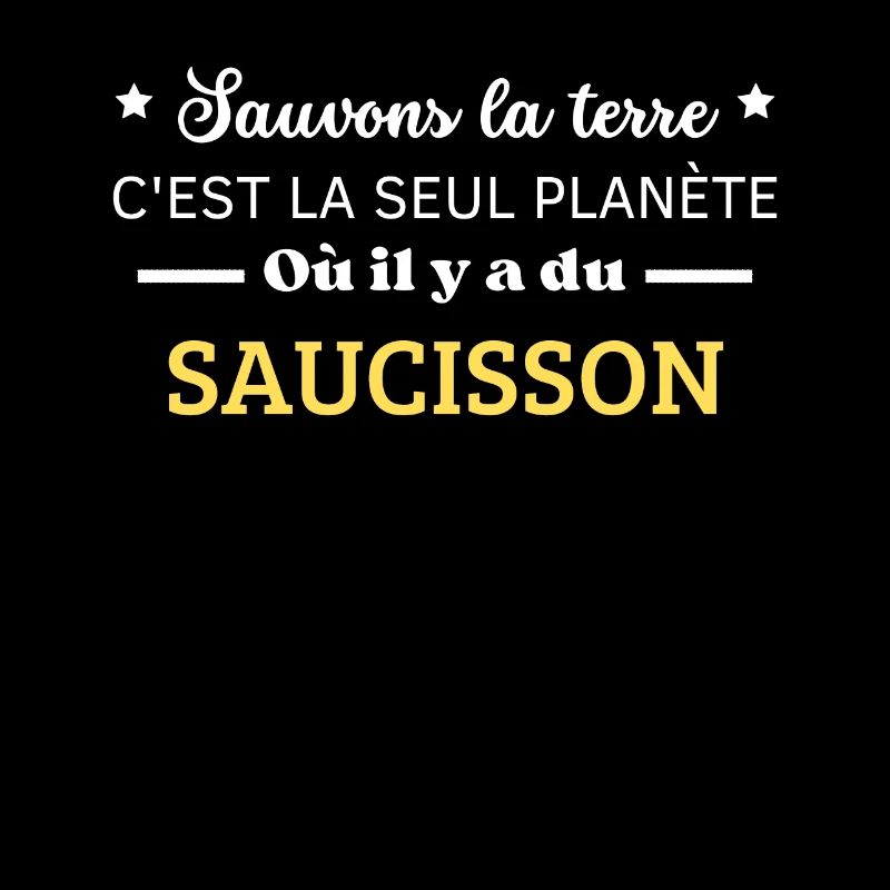 terre c'est la seul planète ou il y a du saucisson