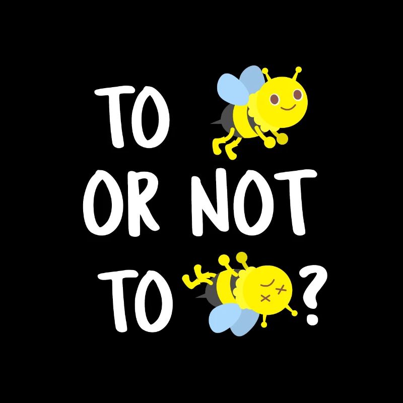 To Bee or not to Bee - Sein oder nicht Sein Biene