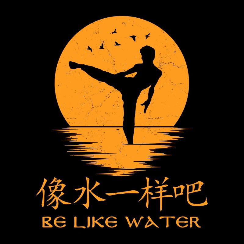 Be like water