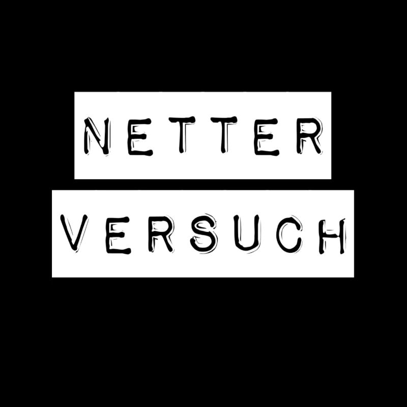 das war ein netter Versuch