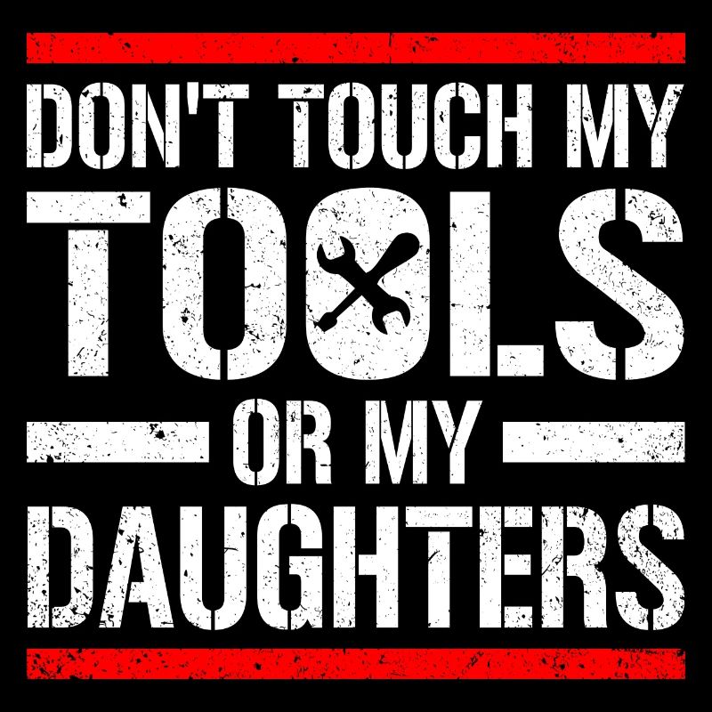 Don't Touch My Tools Or My Daughters Car Lover Mec