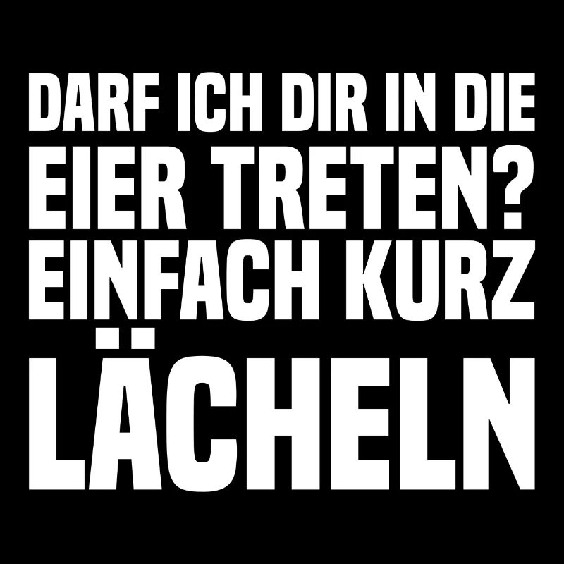 Darf ich dir in die eier treten Fragezeichen einfa