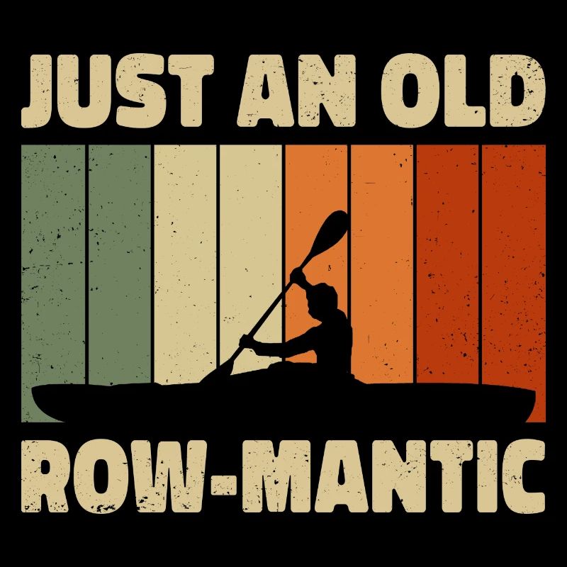 Just An Old Row-Mantic Rower Kayaking Paddling Can