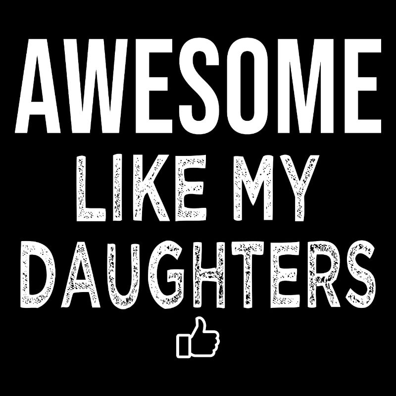 awesome like my daughters awesome dad gift