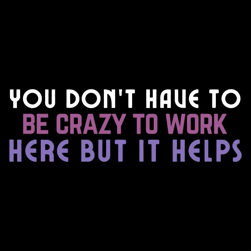 Be crazy