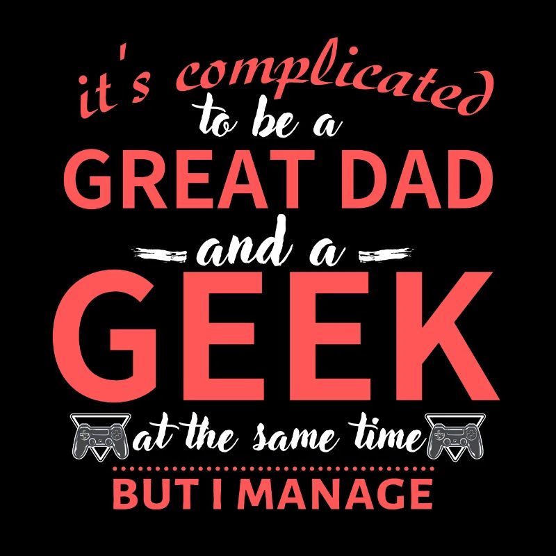 Being a dad and a geek