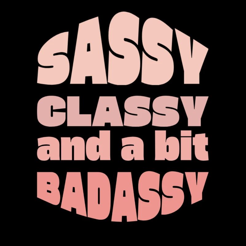 Sassy, Classy & a Badassy – Fun Gift Idea - Gift