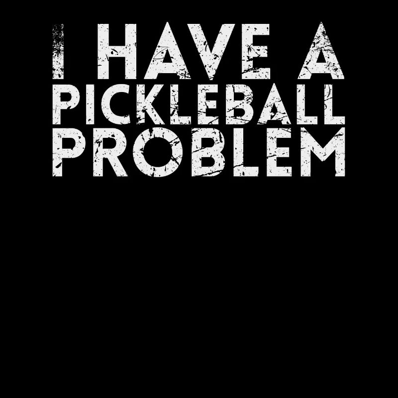 I have a pickleball problem for