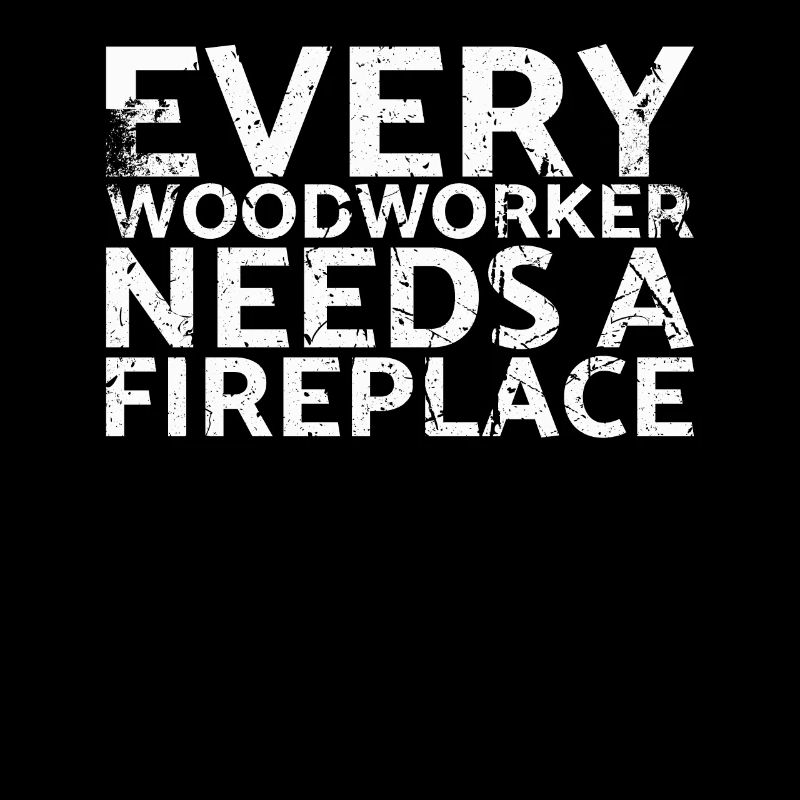 Every woodworker needs a fireplace for