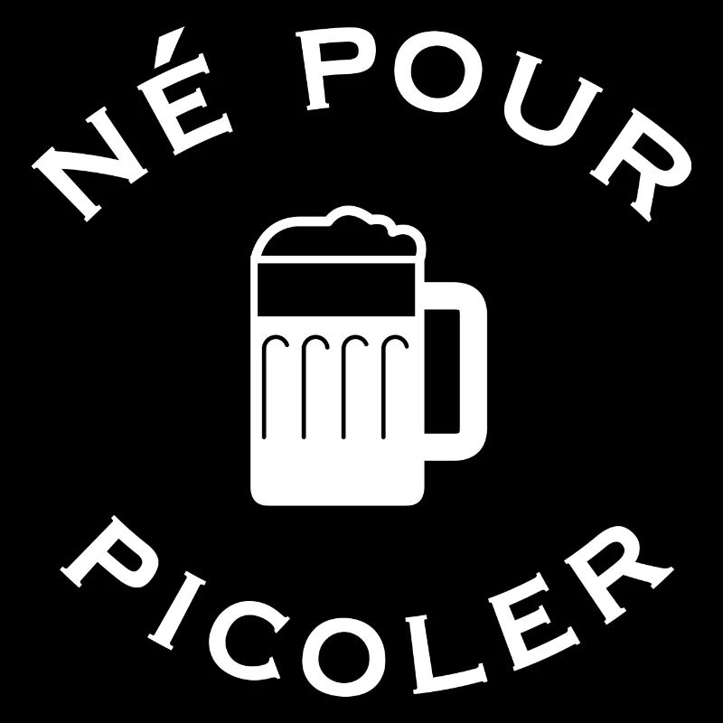 Né pour picoler