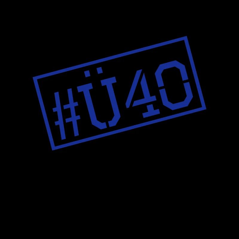 Ü 40 Geburtstag - Über 40 - 40. Geburtstag