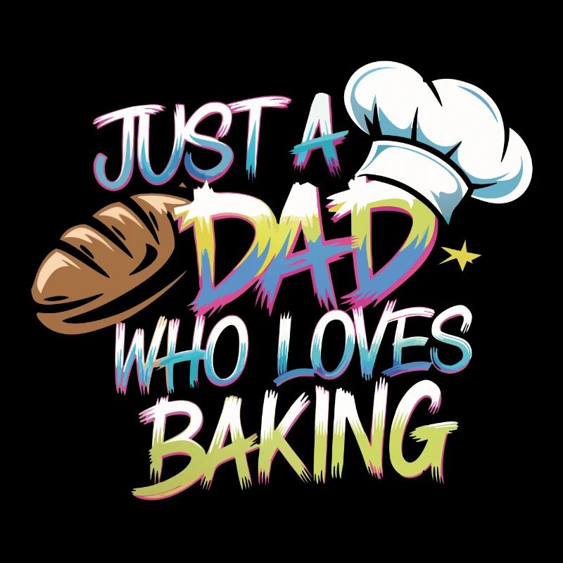 Dad loves to bake bread - Dad is our baker