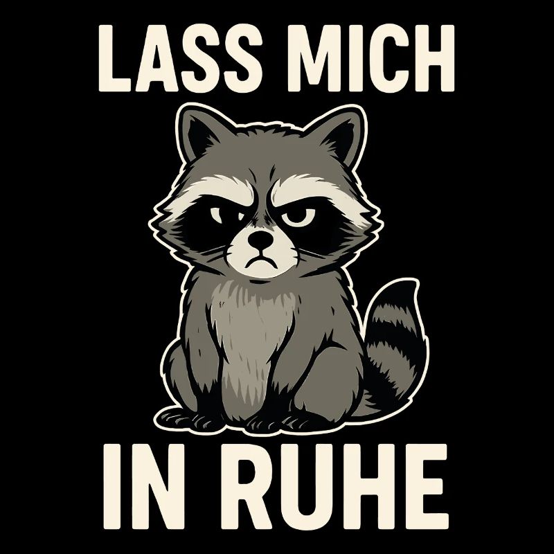 Waschbär mit Spruch – Lass mich in Ruhe