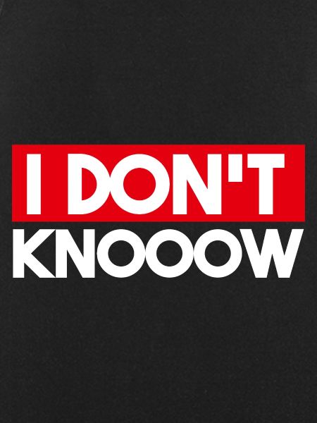 I Don't Know