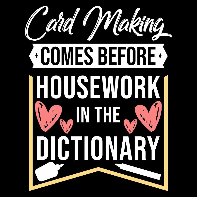 Card Making Comes Before Housework, Karten basteln