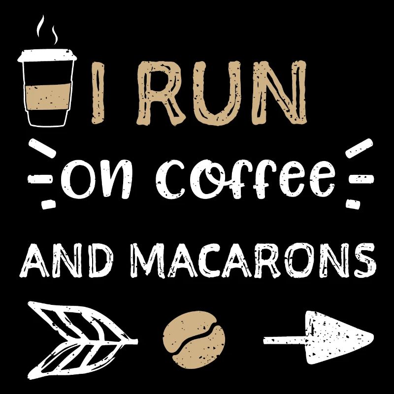 I Run On Coffee And Macarons