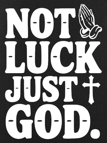 Not Luck Just God