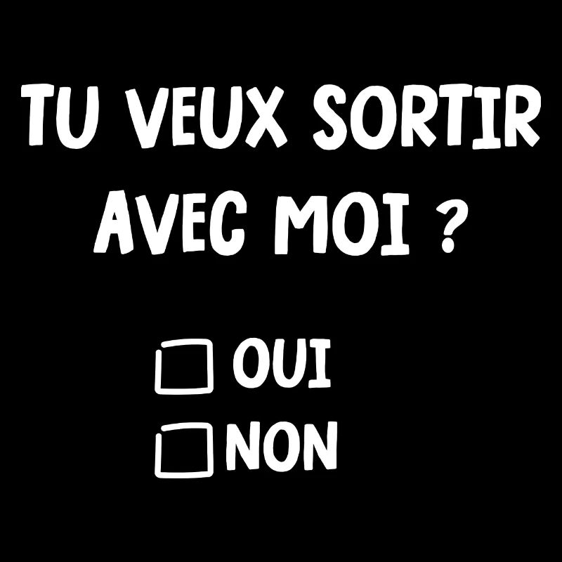 tu veux sortir avec moi